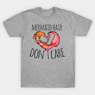 Mermaid hair don't care T-Shirt